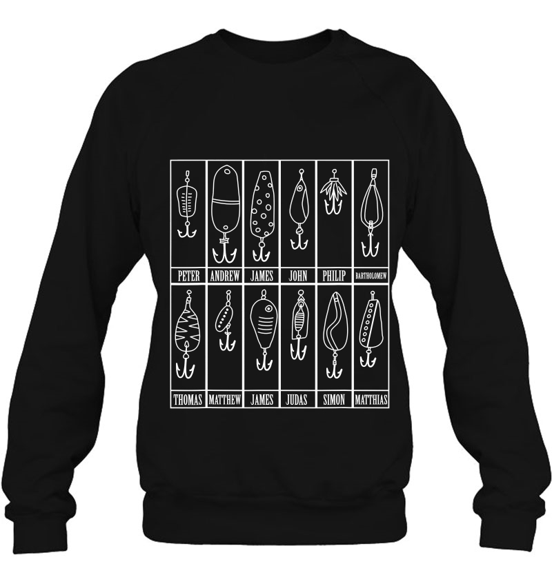12 Fishing Apostles Lures And Baites How Jesus Fish Sweatshirt
