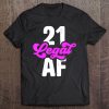 21 Legal Af - Funny 21St Birthday Tee