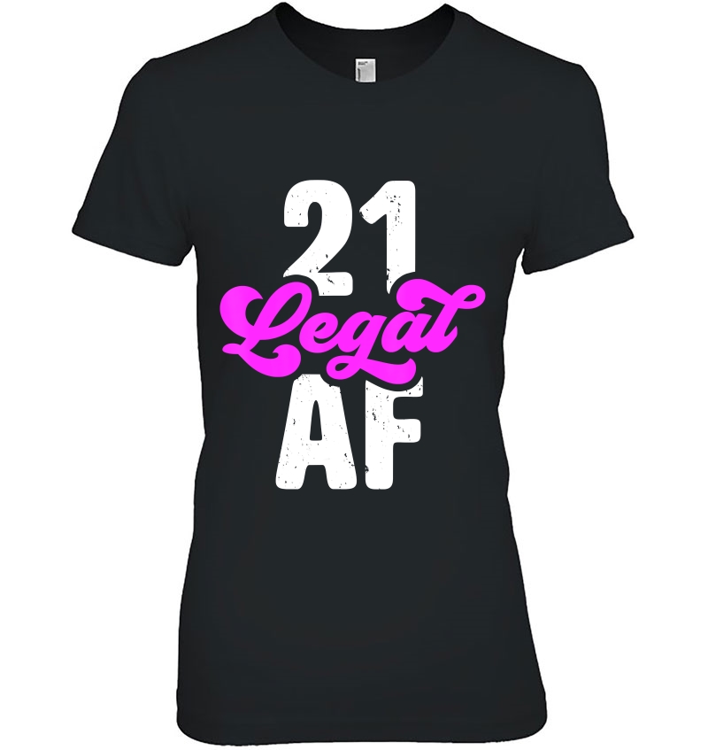 21 Legal Af - Funny 21St Birthday Hoodie