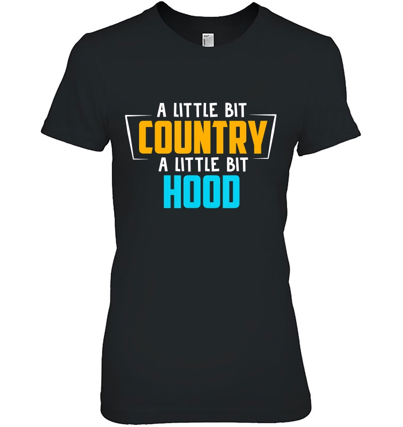 A Little Bit Country A Little Bit Hood Country Hood Hoodie