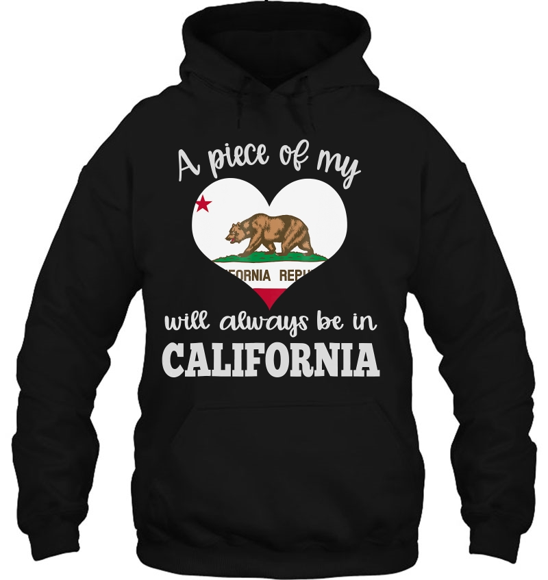 A Piece Of My Heart Will Always Be In California Shirt Flag Mugs