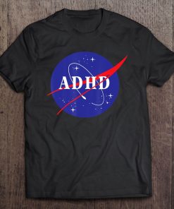 Adhd Space Shirt Cool Fun & Entertaining Tee