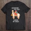 Adventure I'll Alpaca My Bags Funny Travel Tee