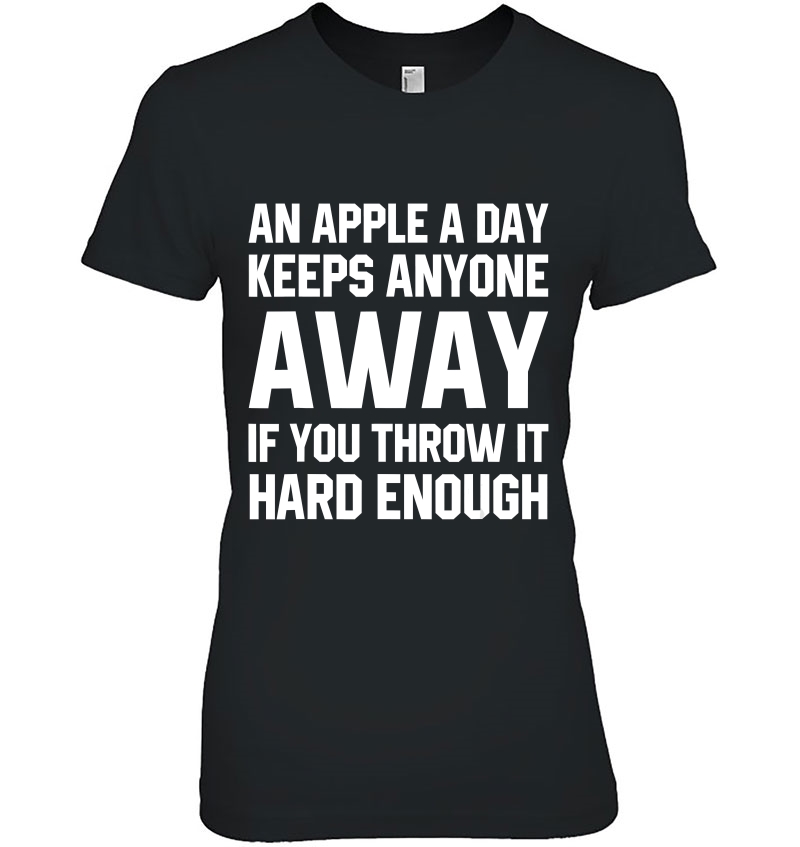 An Apple A Day Keeps Anyone Away If You Throw It Hard Enough Hoodie