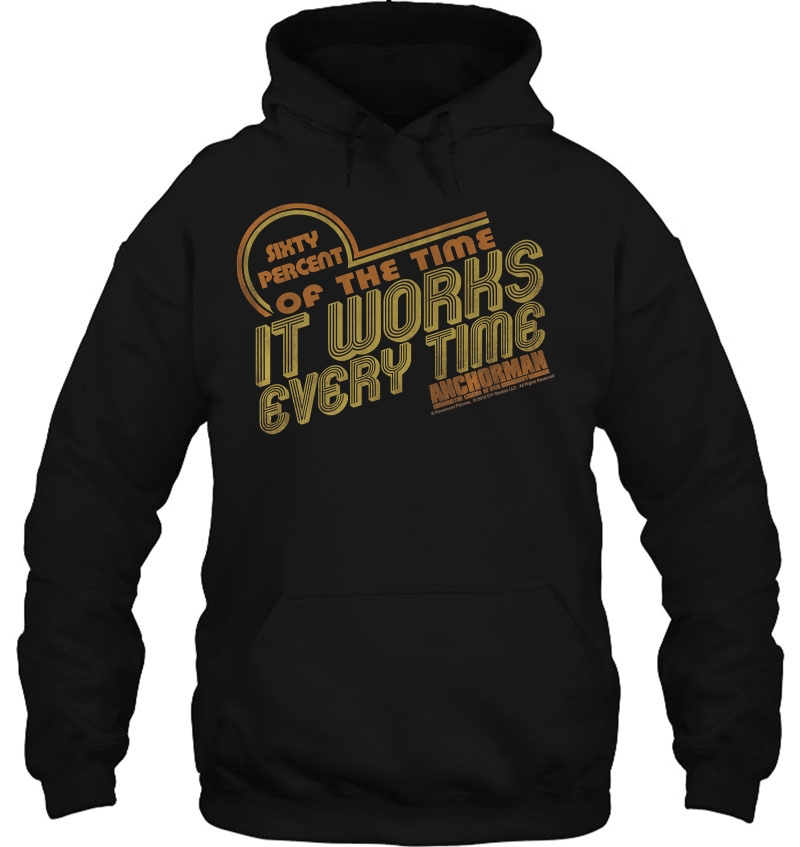 Anchorman It Works Every Time Quote Hoodie