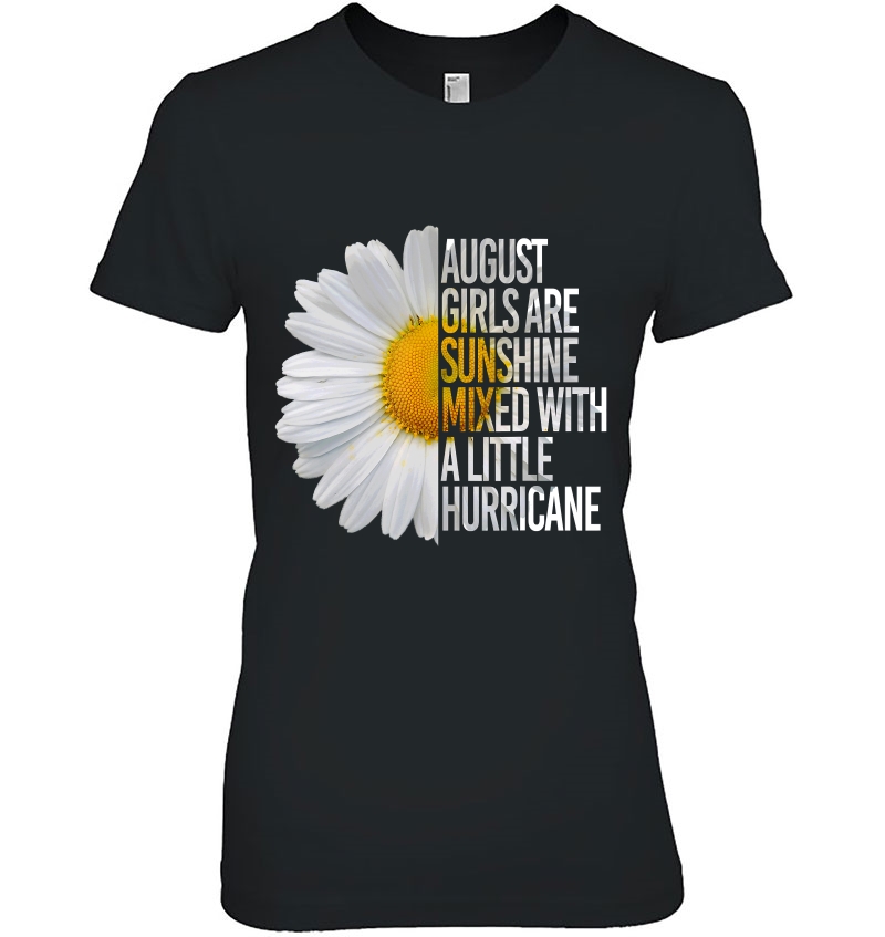 August Birthday Womens Gift Funny Daisy Quote Ladies Tee