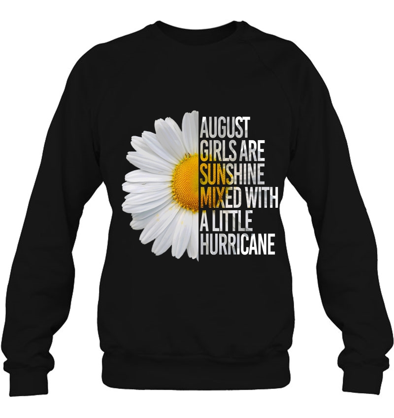 August Birthday Womens Gift Funny Daisy Quote Sweatshirt