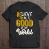 Be The Good In The World Mental Health Awareness Kindness Tee