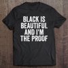 Black Is Beautiful And I'm Proof Black Rights Month Tee