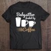 Cool Babysitter Fueled By Coffee Tee