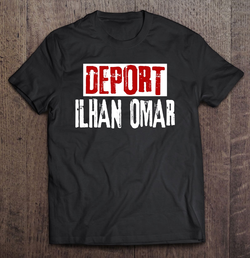 Deport Ilhan Omar, Defeat Impeach Arrest Ilhan Omar Politics Shirt