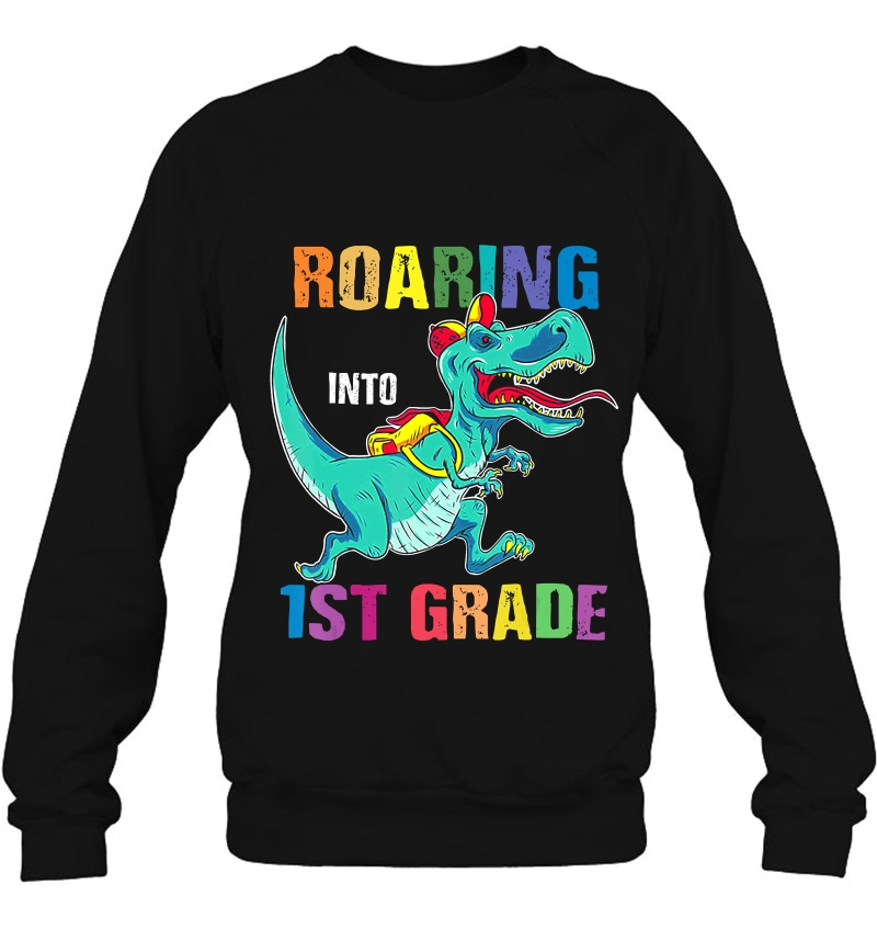 Dinosaurs Roaring Into 1St Grade Shirt Back To School Sweatshirt