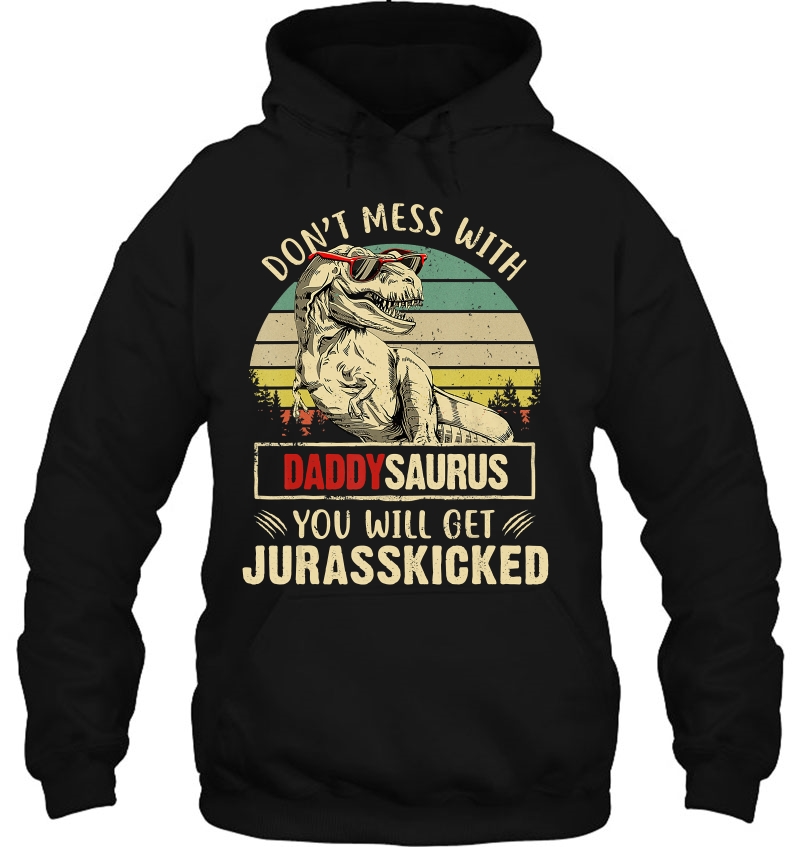 Don't Mess With Daddysaurus You'll Get Jurasskicked Mugs