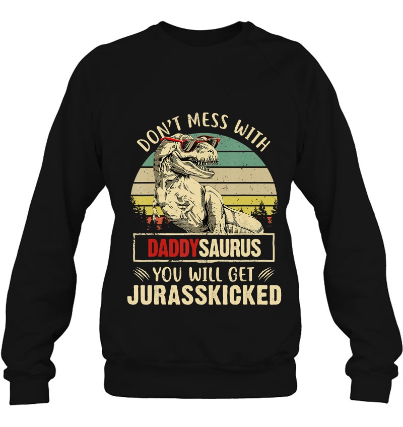 Don't Mess With Daddysaurus You'll Get Jurasskicked Mugs