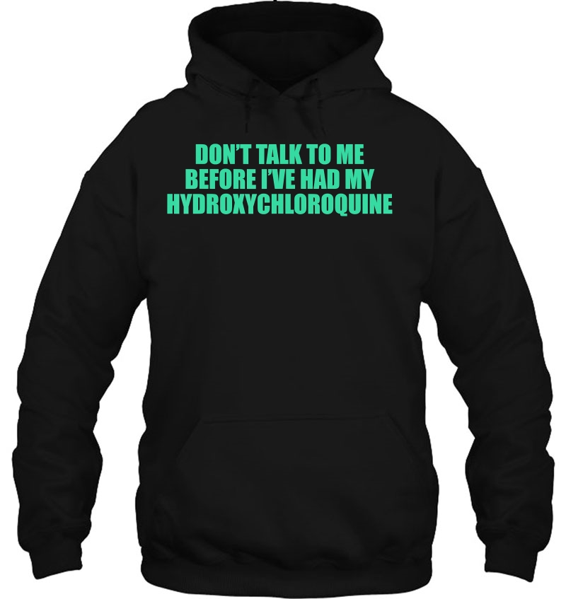 Don't Talk To Me Before I've Had My Hydroxychloroquine Mugs