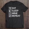 Eat Sleep Mine Repeat Tee