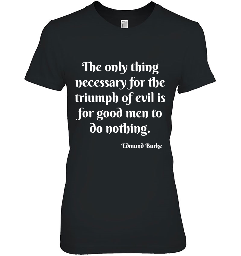 Edmund Burke Quote - Triumph Of Evil Ladies Tee