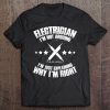 Electrician Funny I'm Not Arguing Sparky Humor Tee