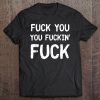 Fuck You You Fucking Fuck Tee