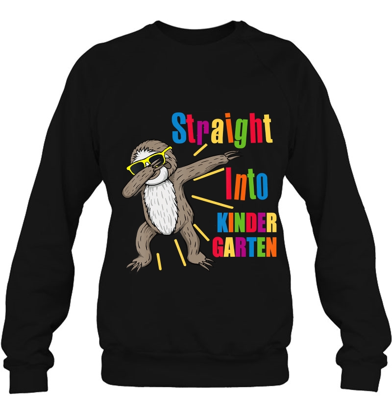 Dabbing Sloth Straight Into Kindergarten First Day Sweatshirt