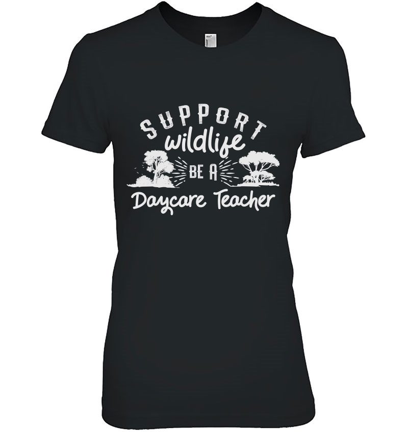 Daycare Teacher Childcare Provider - Support Wildlife Ladies Tee