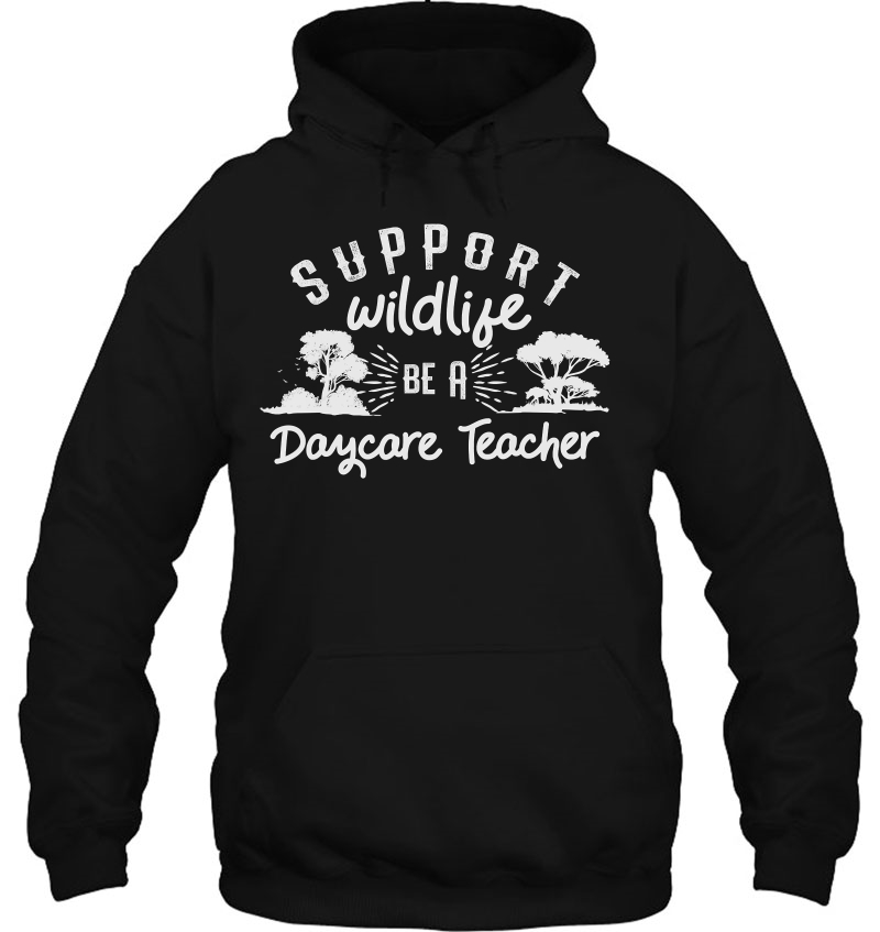 Daycare Teacher Childcare Provider - Support Wildlife Hoodie