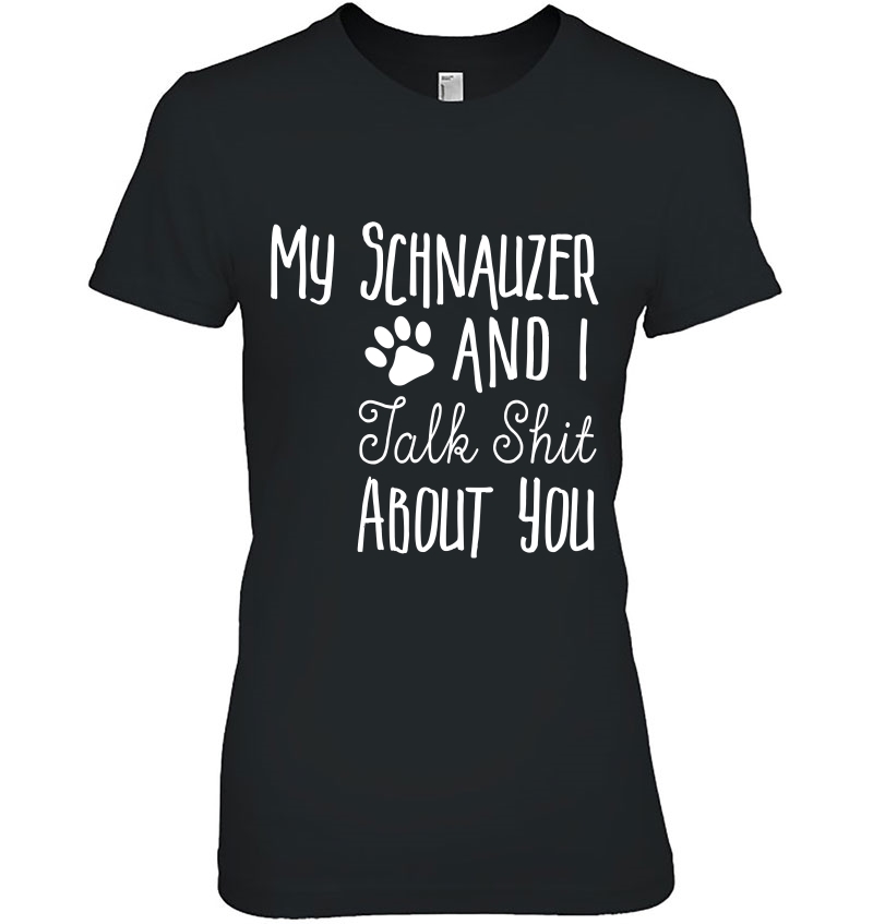 Schnauzer Shirt - Schnauzer Owner Gift - Dog Lover Ladies Tee