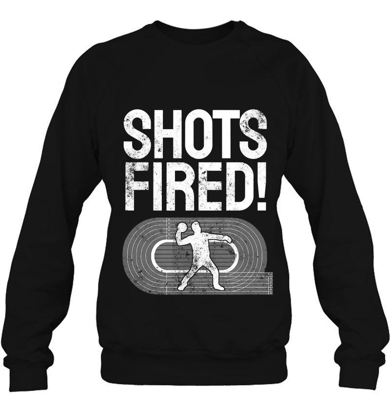 Shots Fired Joke Shotput Sphere Track Thower Sweatshirt