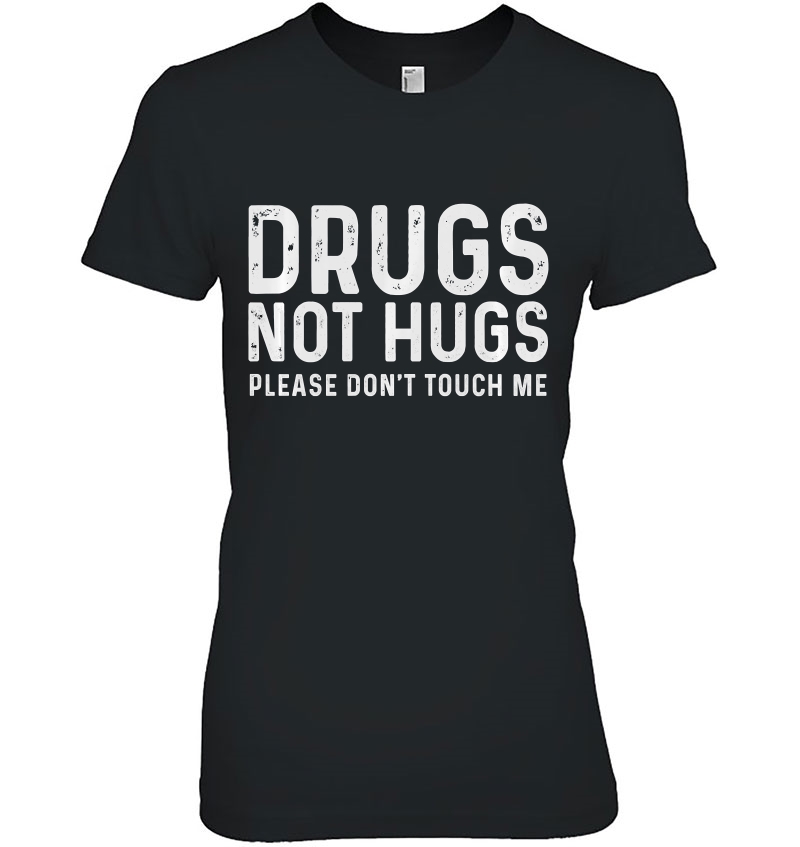 Weed Stoner Drugs Not Hugs Please Don't Touch Me 420 Ver2 Hoodie