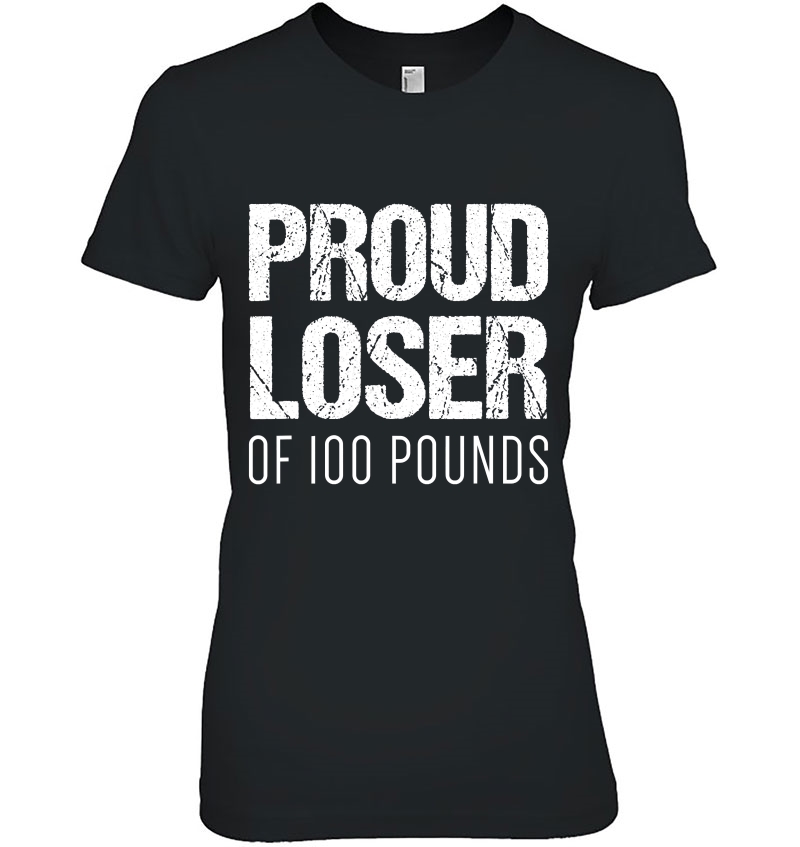 Gym Shirt Weight Loss Goals Proud Loser Of 100 Pounds Hoodie