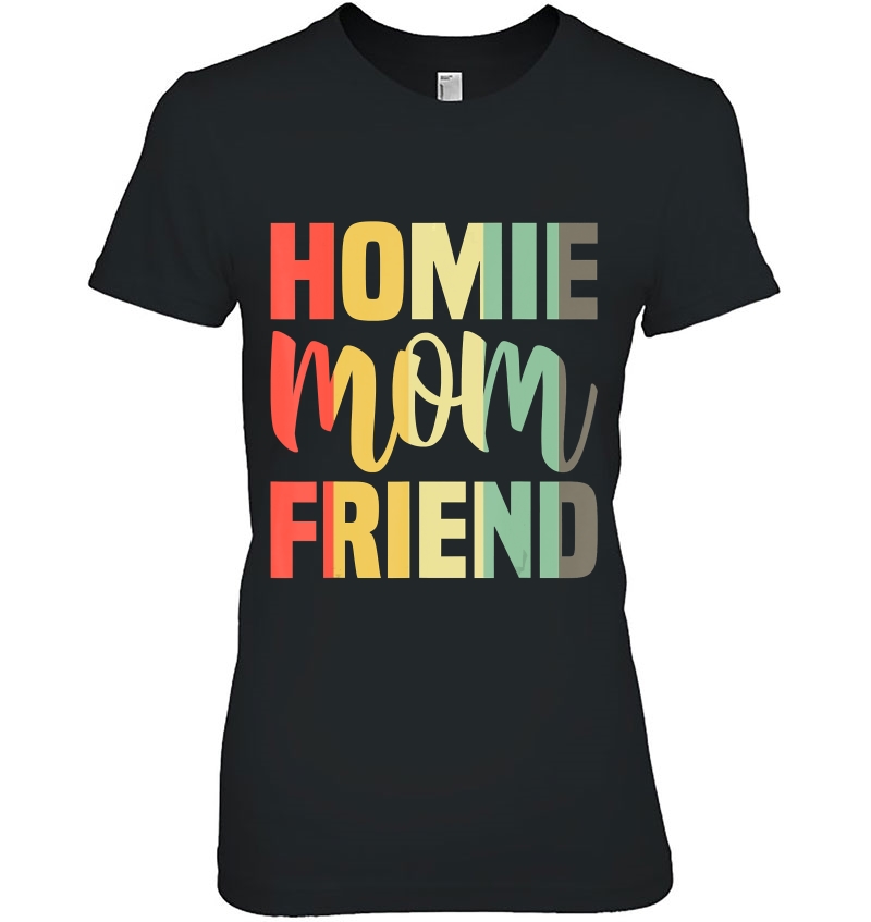 Homie Mother Friend Shirt Mom Mother's Day Hoodie