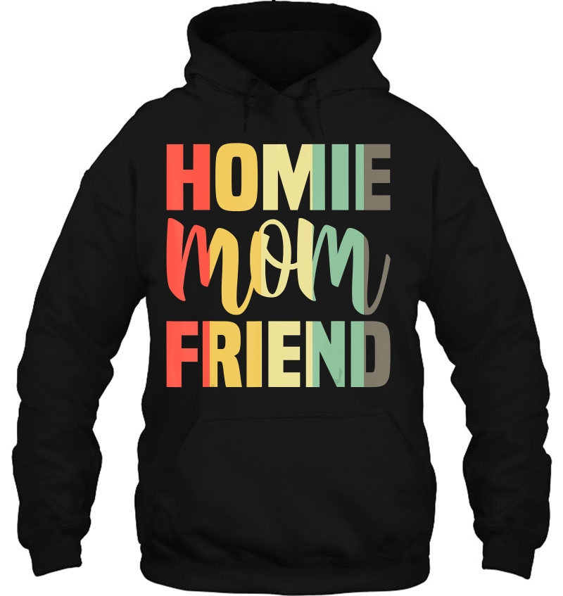 Homie Mother Friend Shirt Mom Mother's Day Mugs