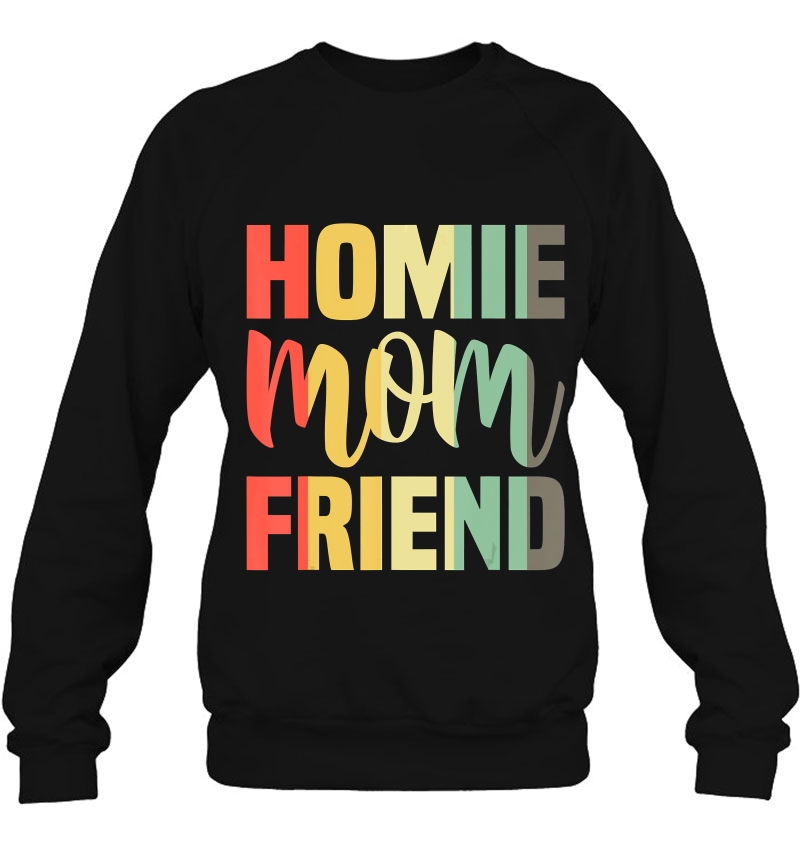 Homie Mother Friend Shirt Mom Mother's Day Mugs