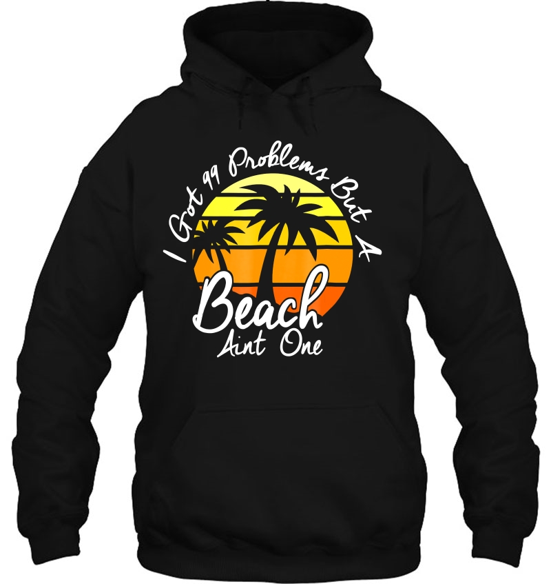 I Got 99 Problems But A Beach Aint One Tropical Island Mugs