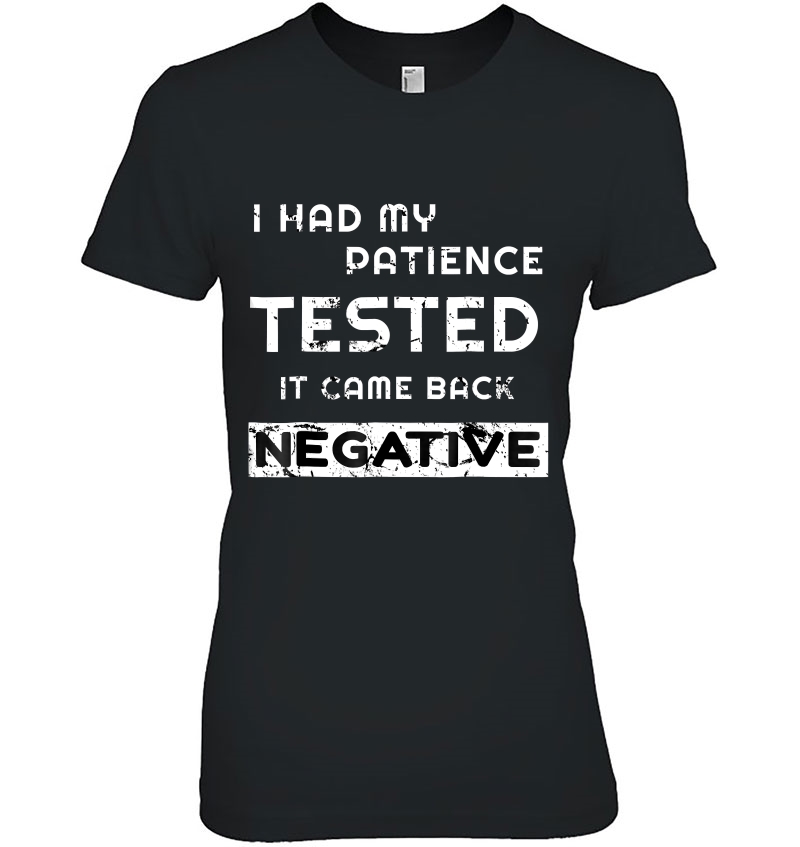 I Had My Patience Tested It Came Back Negative Funny Hoodie