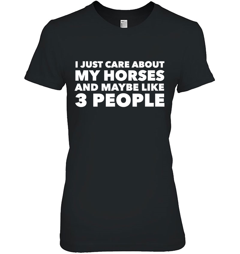 I Just Care About My Horses And Maybe Like 3 People Hoodie