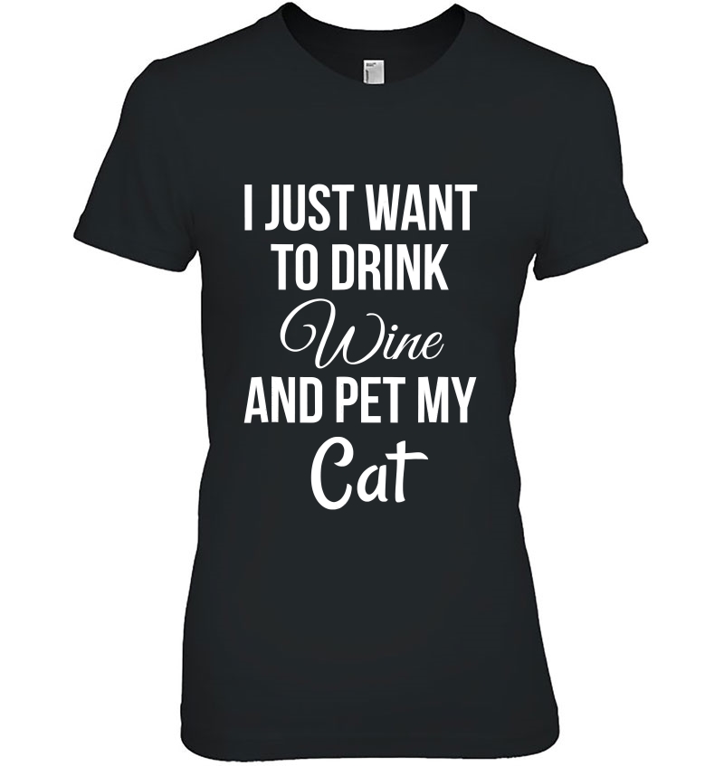 I Just Want To Drink Wine And Pet My Cat Feline Funny Hoodie