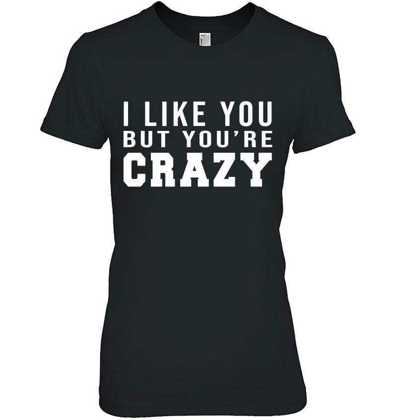 I Like You But You