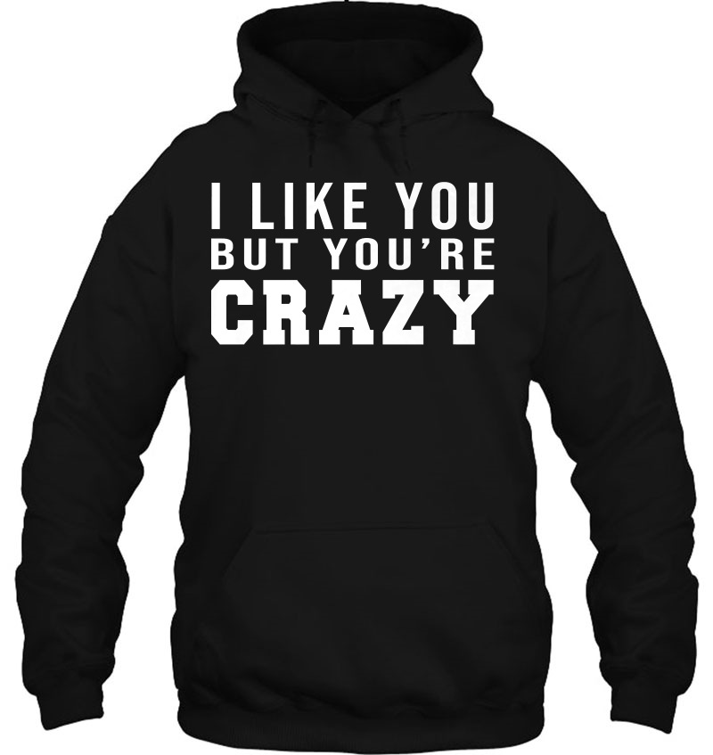 I Like You But You