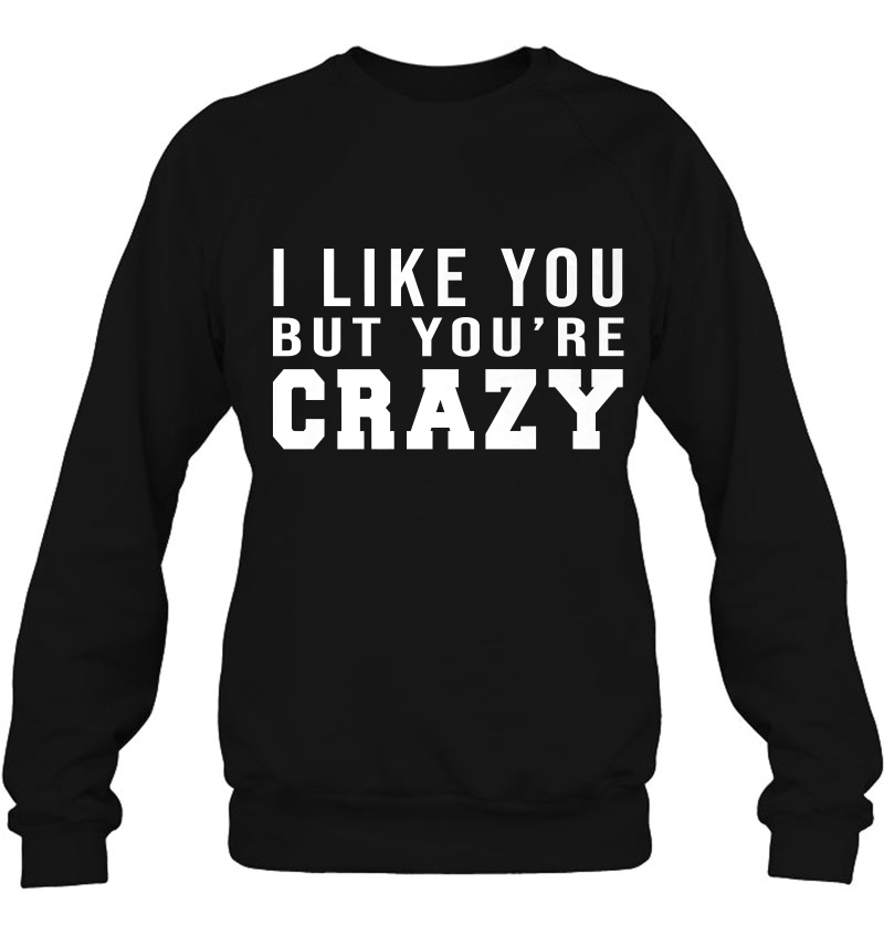I Like You But You