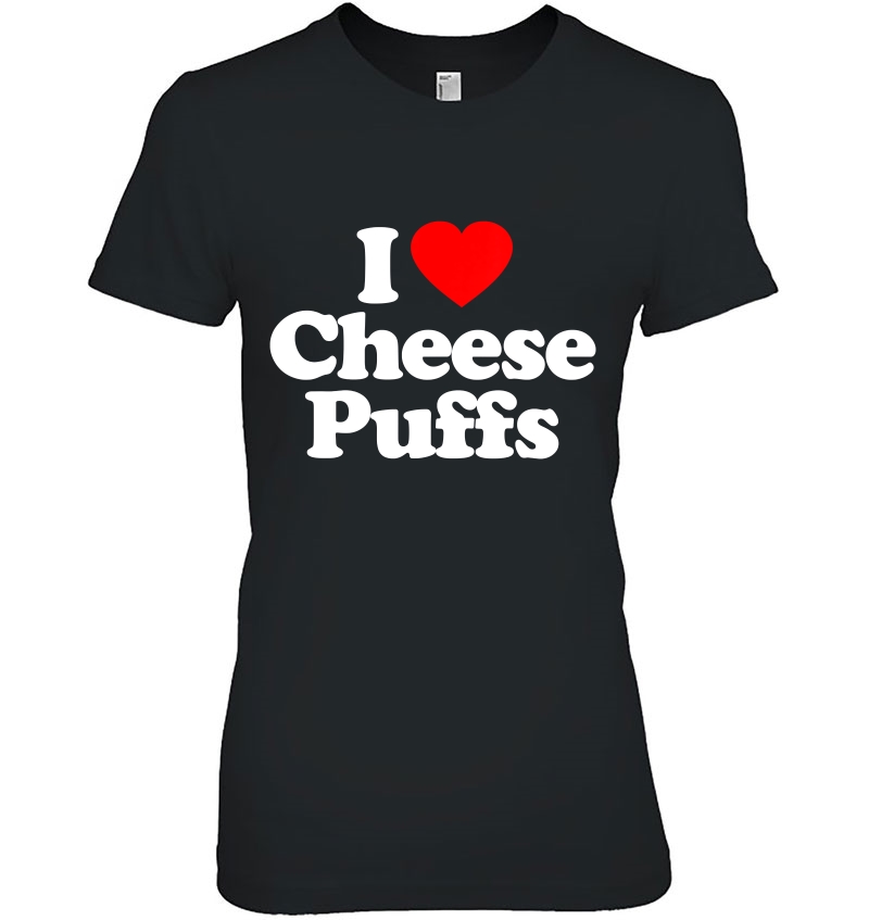 I Love Cheese Puffs Heart Funny Ladies Tee