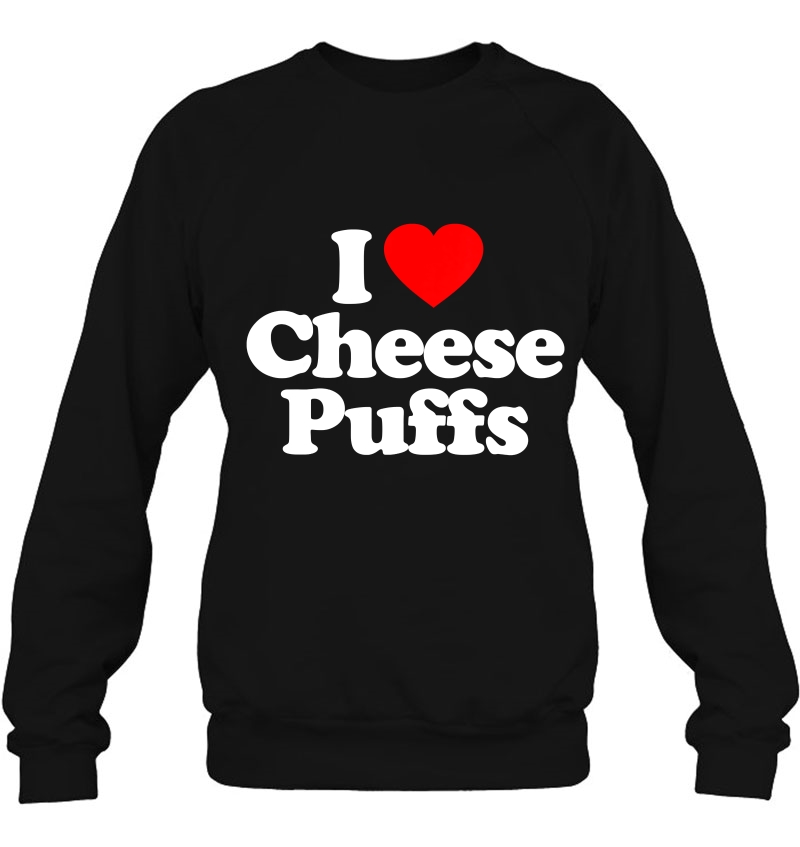 I Love Cheese Puffs Heart Funny Sweatshirt
