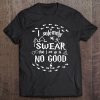 I Solemnly Swear That I Am Up To No Good Tee