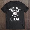 I Teach My Kid To Hit And Steal Fun Baseball Parents Tee