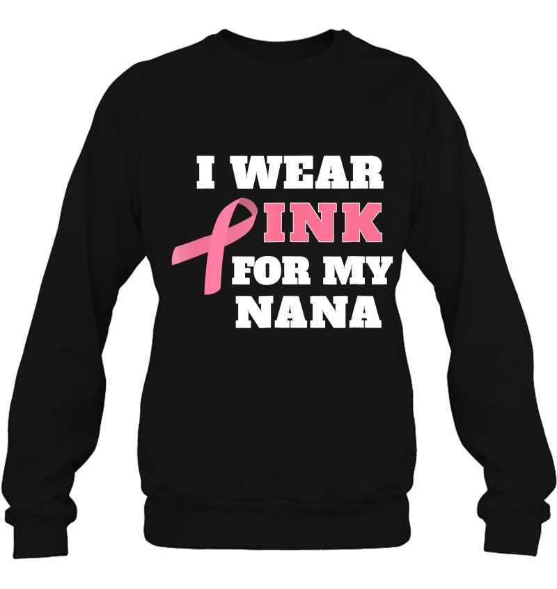 I Wear Pink For My Nana Breast Cancer Awareness Sweatshirt