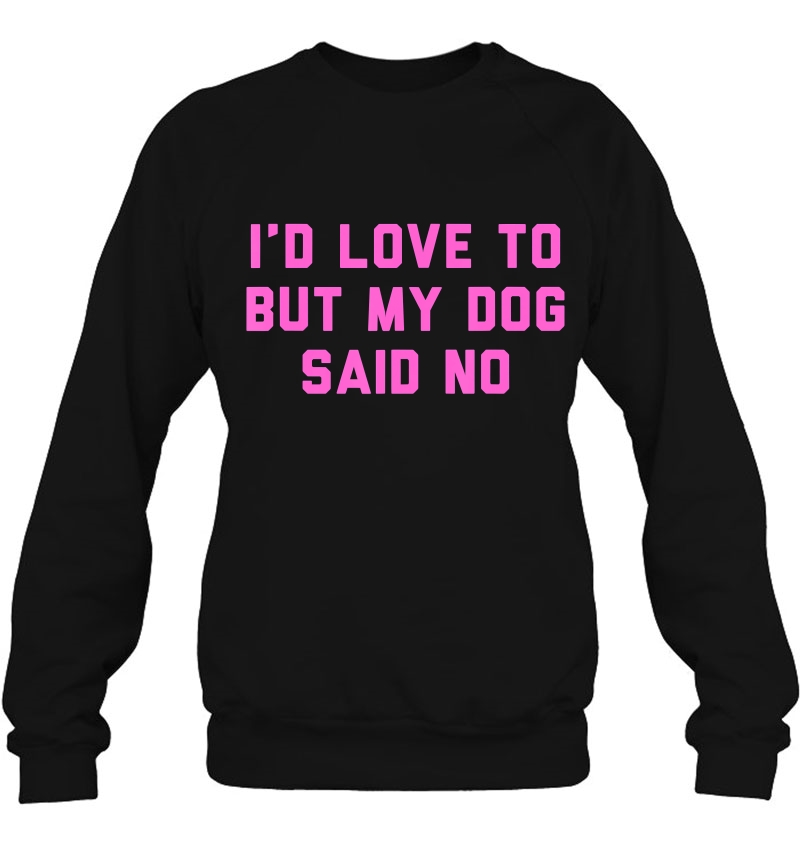 I'd Love To But My Dog Said No Funny Quote Mugs