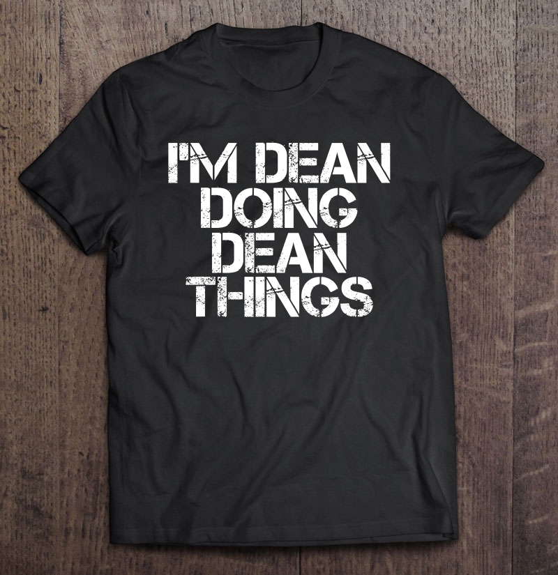 I'm Dean Doing Dean Things Shirt Funny Christmas Shirt