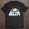 I've Got Anxiety Sarcastic Rainbow Unicorn Tee