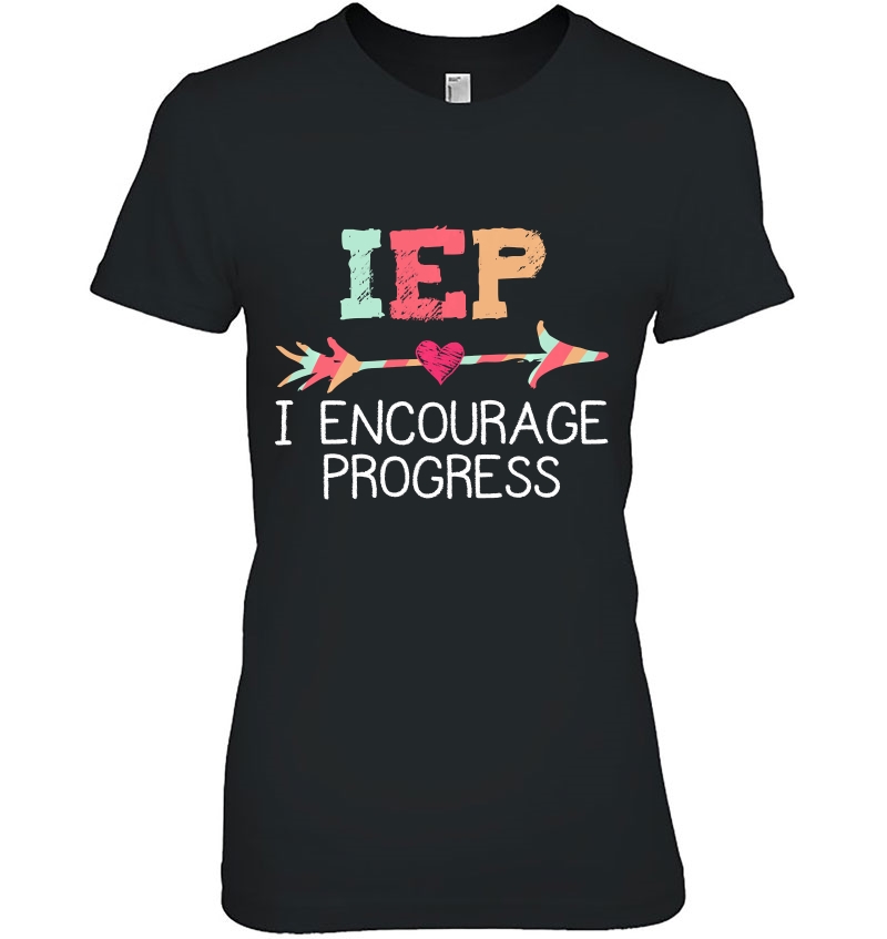 Iep I Encourage Progress Special Education Teacher Ladies Tee