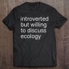 Introverted Funny Ecology Quote Tee